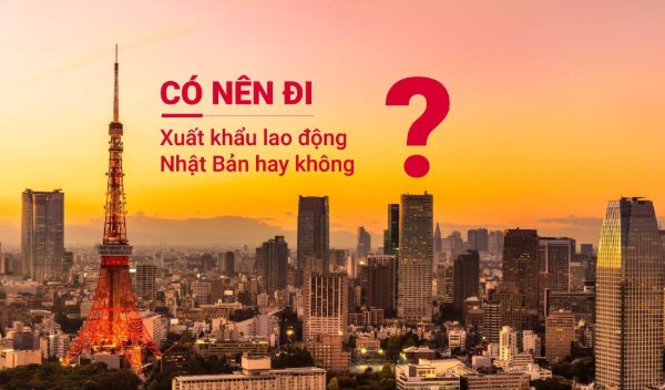 Những lý do nên đi xuất khẩu lao động tại Nhật Bản